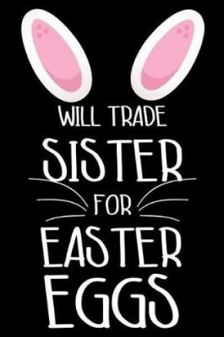 Cover of Will Trade Sister For Easter Eggs