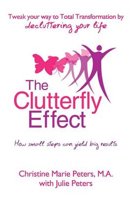 Book cover for The Clutterfly Effect - Tweak Your Way to Total Transformation by decluttering your life