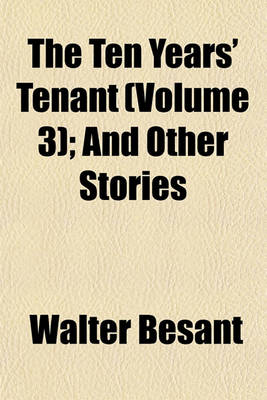 Book cover for The Ten Years' Tenant (Volume 3); And Other Stories