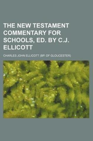 Cover of The New Testament Commentary for Schools, Ed. by C.J. Ellicott