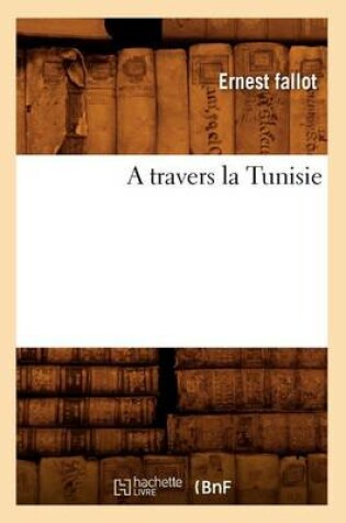 Cover of A Travers La Tunisie