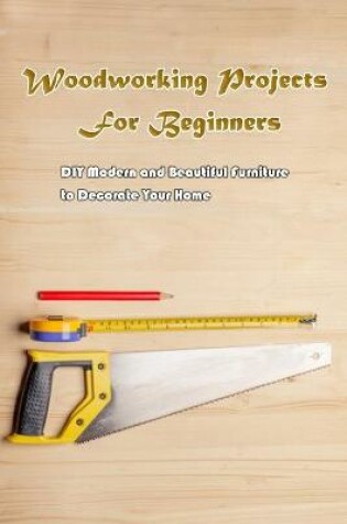 Cover of Woodworking Projects For Beginners