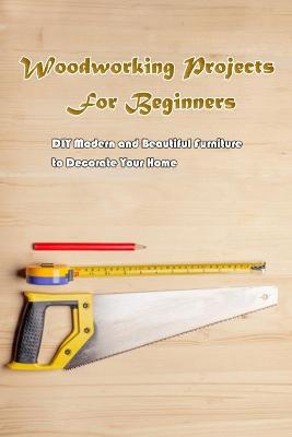 Book cover for Woodworking Projects For Beginners