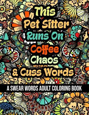 Book cover for This Pet Sitter Runs On Coffee, Chaos and Cuss Words