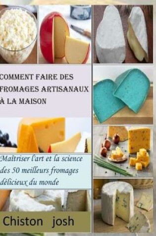 Cover of Comment faire des fromages artisanaux à la maison