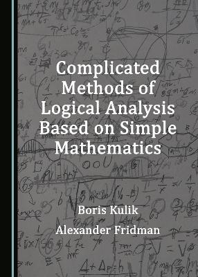 Book cover for Complicated Methods of Logical Analysis Based on Simple Mathematics