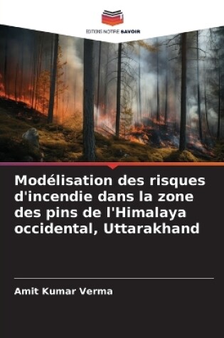 Cover of Modélisation des risques d'incendie dans la zone des pins de l'Himalaya occidental, Uttarakhand