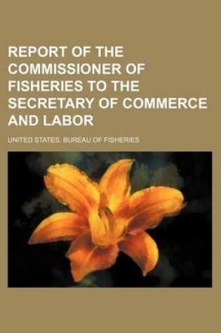 Cover of Report of the Commissioner of Fisheries to the Secretary of Commerce and Labor