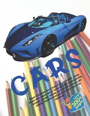 Cover of Calm Coloring Book Cars for childrens. Extra Large 300+ pages. More than 170 cars