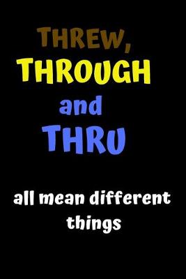 Book cover for Through and Thru All Mean Different Things