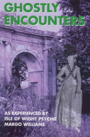 Cover of Ghostly Encounters as Experienced by Margo Williams