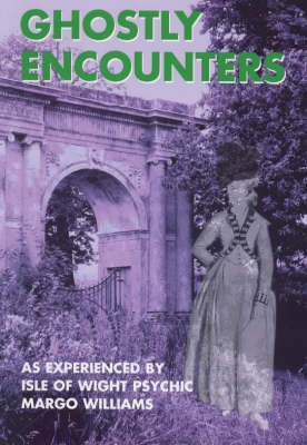 Book cover for Ghostly Encounters as Experienced by Margo Williams