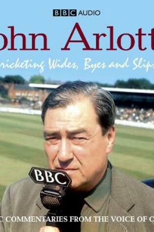 Cover of John Arlott's Cricketing Wides, Byes And Slips!