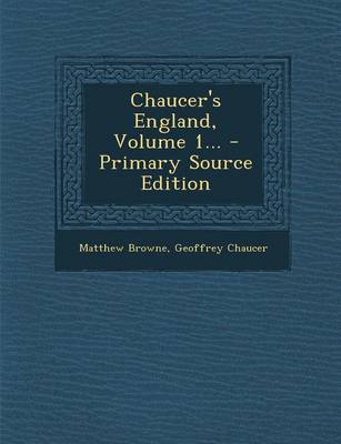 Book cover for Chaucer's England, Volume 1... - Primary Source Edition