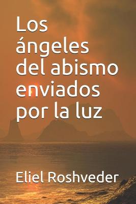 Book cover for Los ángeles del abismo enviados por la luz