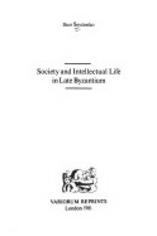 Cover of Society and Intellectual Life in Late Byzantium