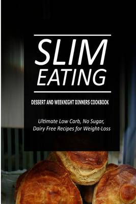 Book cover for Slim Eating - Dessert and Weeknight Dinners Cookbook