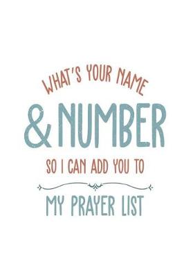Book cover for What's Your Name & Number So I Can Add You To My Prayer List