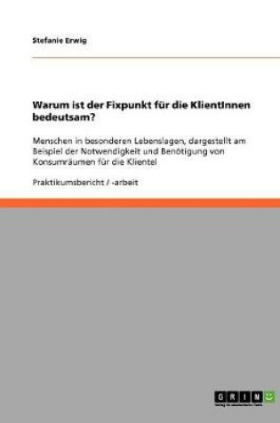 Cover of Warum ist der Fixpunkt fur die KlientInnen bedeutsam?