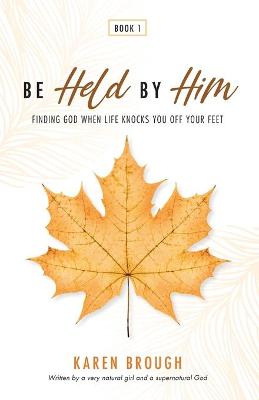 Book cover for Be Held By Him