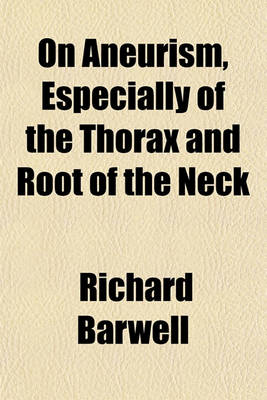 Book cover for On Aneurism, Especially of the Thorax and Root of the Neck