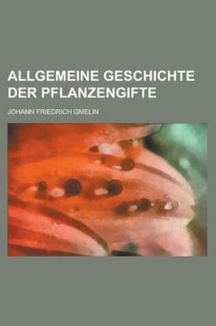 Cover of Allgemeine Geschichte Der Pflanzengifte