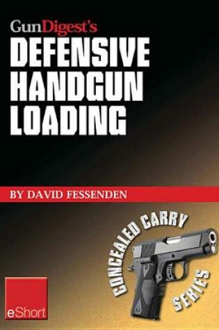 Cover of Gun Digest's Defensive Handgun Loading Eshort