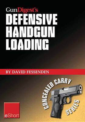 Book cover for Gun Digest's Defensive Handgun Loading Eshort