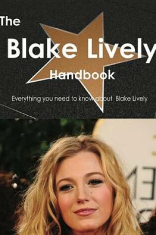 Cover of The Blake Lively Handbook - Everything You Need to Know about Blake Lively