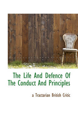 Book cover for The Life and Defence of the Conduct and Principles