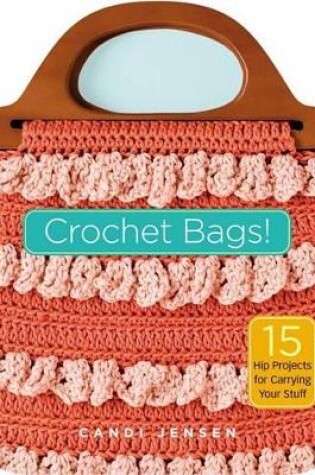 Cover of Crochet Bags!