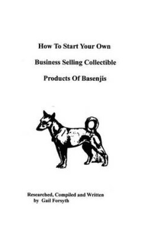 Cover of How To Start Your Own Business Selling Collectible Products Of Basenjis