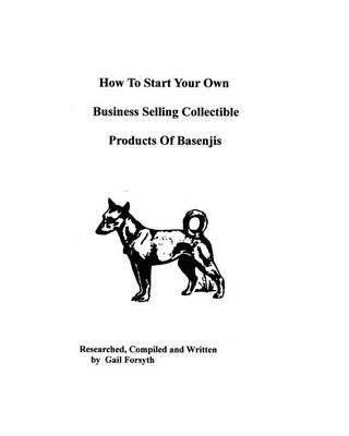 Book cover for How To Start Your Own Business Selling Collectible Products Of Basenjis