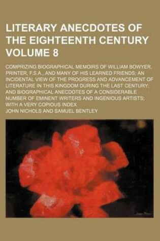 Cover of Literary Anecdotes of the Eighteenth Century; Comprizing Biographical Memoirs of William Bowyer, Printer, F.S.A., and Many of His Learned Friends an I