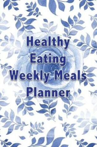 Cover of Healthy Eating Weekly Meals Planner