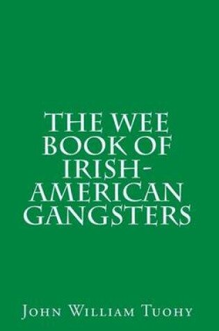 Cover of The Wee Book of Irish-American Gangsters