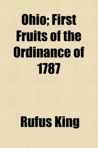 Cover of Ohio, First Fruits of the Ordinance of 1787; First Fruits of the Ordinance of 1787