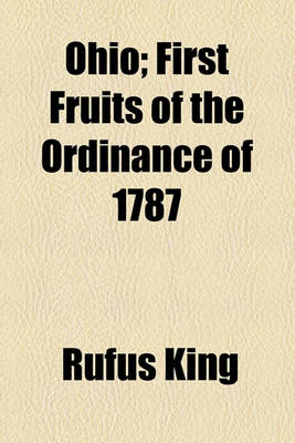 Book cover for Ohio, First Fruits of the Ordinance of 1787; First Fruits of the Ordinance of 1787