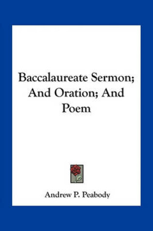 Cover of Baccalaureate Sermon; And Oration; And Poem