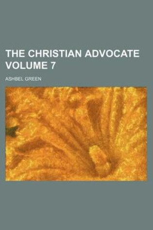 Cover of The Christian Advocate Volume 7