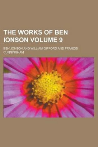 Cover of The Works of Ben Ionson Volume 9