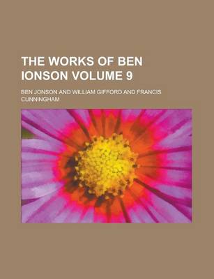Book cover for The Works of Ben Ionson Volume 9