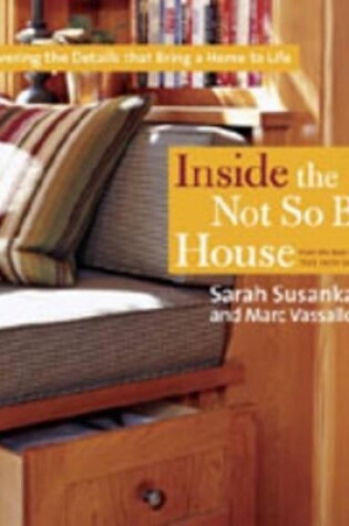 Cover of Inside the Not So Big House: Discovering the Details that Bring a Home to Life