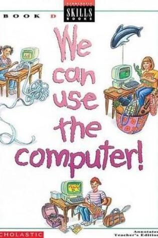 Cover of We Can Use the Computer Grade 4 Teacher's Edition D