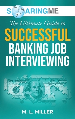 Book cover for SoaringME The Ultimate Guide to Successful Banking Job Interviewing