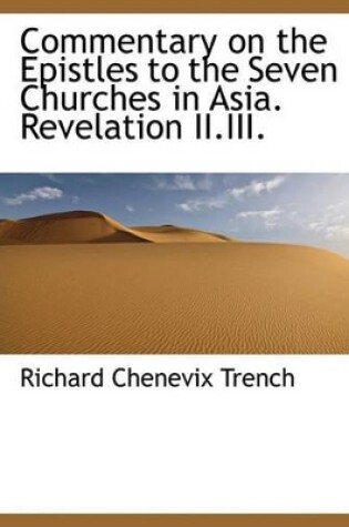 Cover of Commentary on the Epistles to the Seven Churches in Asia. Revelation II.III.