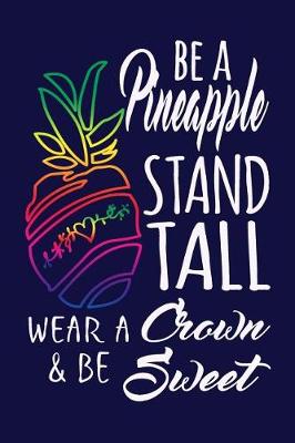 Book cover for Be a Pineapple Stand Tall Wear a Crown and Be Sweet