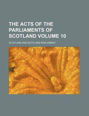 Book cover for The Acts of the Parliaments of Scotland Volume 10