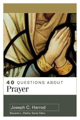 Book cover for 40 Questions about Prayer