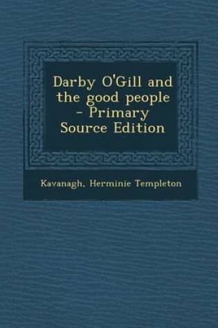 Cover of Darby O'Gill and the Good People - Primary Source Edition